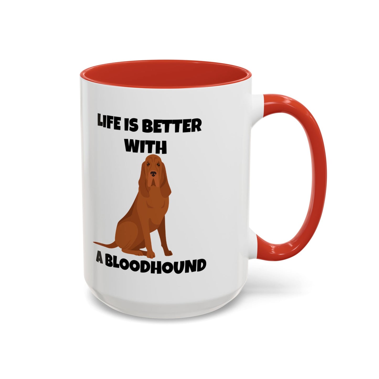 Bloodhound, Blood hound, Bloodhound Dog, Life is Better With a Bloodhound, Accent Ceramic Mug (11 and 15oz)