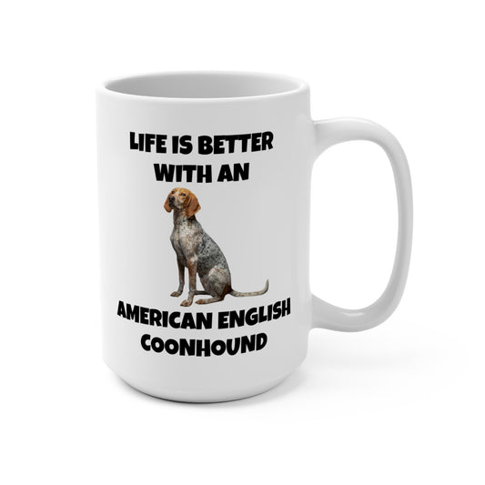 American English Coonhound, Life is Better with an American English Coonhound, Mug 15oz