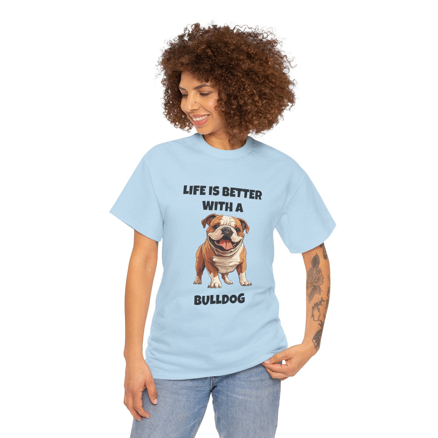 BullDog, Bull Dog, Life is Better with a Bulldog, Unisex Heavy Cotton Tee