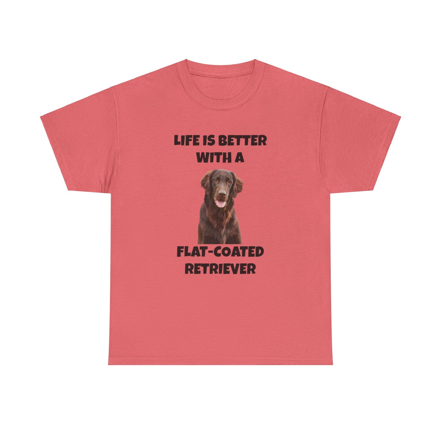 Flat Coated Retriever, Flat Coated Retriever Dog, Flat-Coated Retriever, Life is Better with a Flat-Coated Retriever, Unisex Heavy Cotton Tee