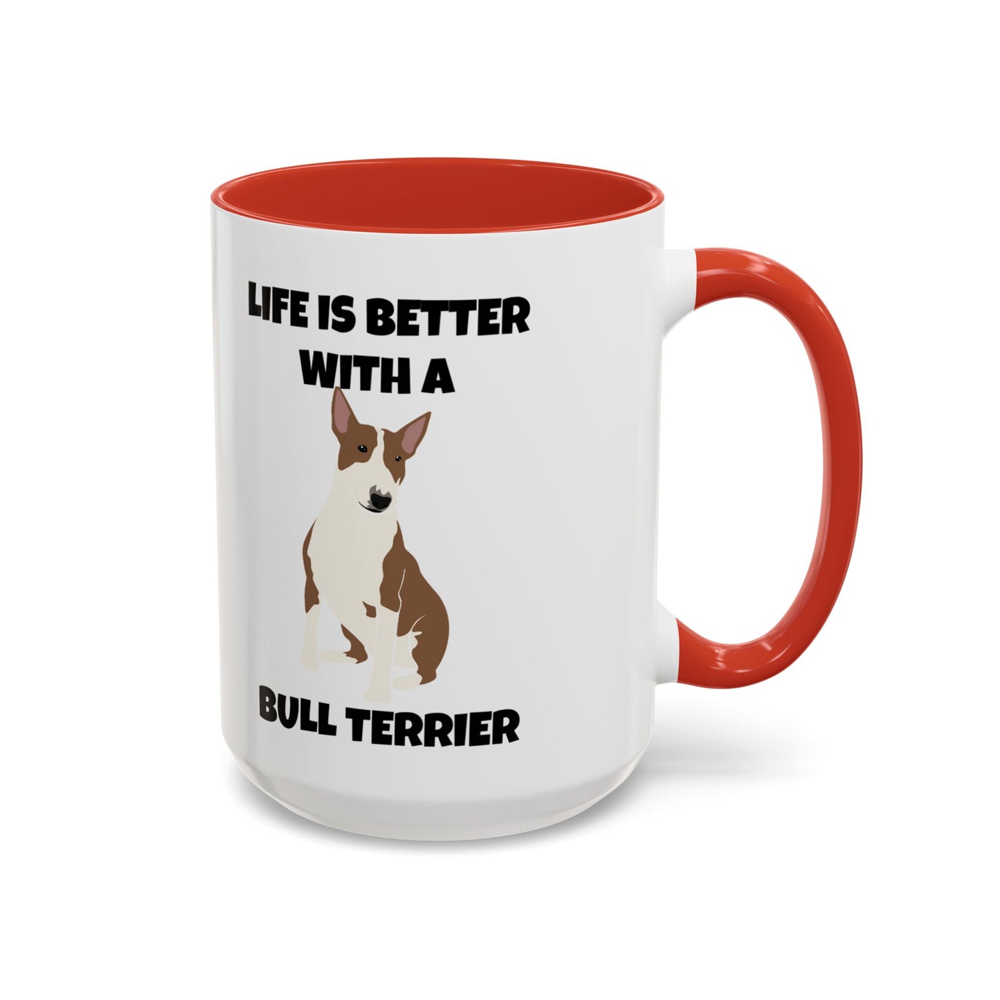 Bull Terrier, Bull Terrier Dog, Life is Better with a Bull Terrier, Accent Coffee Mug (11, 15oz)