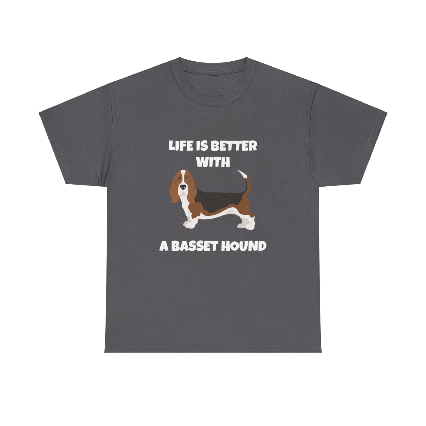 Basset, Basset Hound, Basset Dog, Life is Better With A Basset Hound, Dark Unisex Heavy Cotton Tee