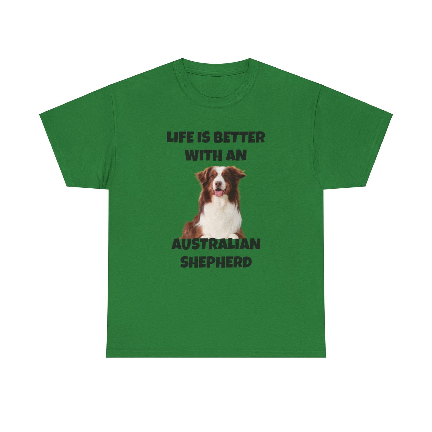 Australian Shepherd, Life is Better with an Australian Shepherd, Unisex Heavy Cotton Tee