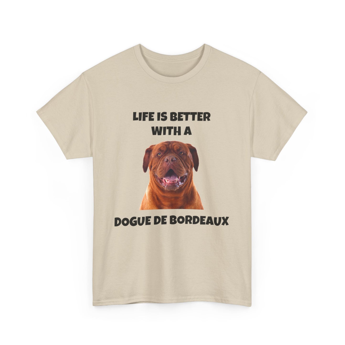 Dogue de Bordeaux Dog, Life is Better with a Dogue de Bordeaux, Unisex Heavy Cotton Tee