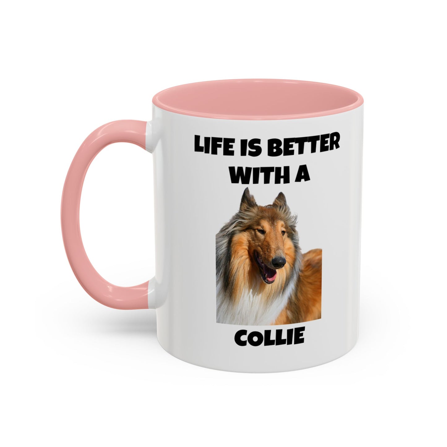 Collie Dog, Life is Better with a Collie, Accent Coffee Mug (11, 15oz)