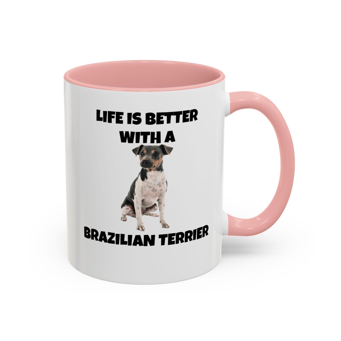 Brazilian, Brazilian Terrier, Brazilian Terrier Dog, Life is Better with a Brazilian Terrier, Accent Coffee Mug (11, 15oz)