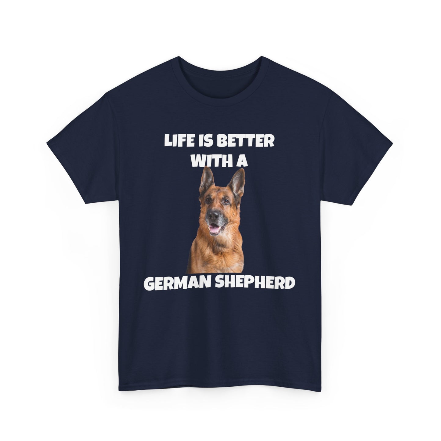 German Shepherd, German Shepherd Dog, Life is Better with a German Shepherd, Dark Unisex Heavy Cotton Tee