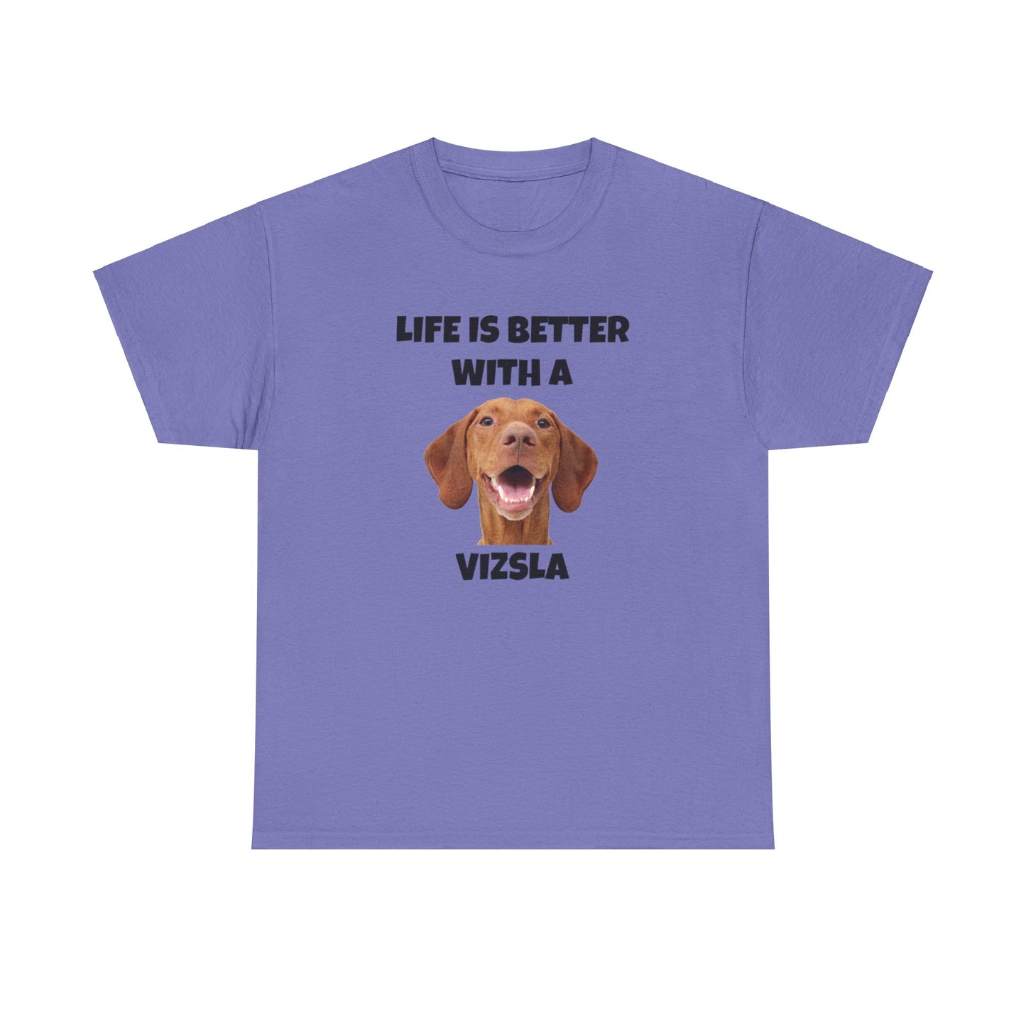 Vizsla, Life is Better with a Vizsla, Unisex Heavy Cotton Tee