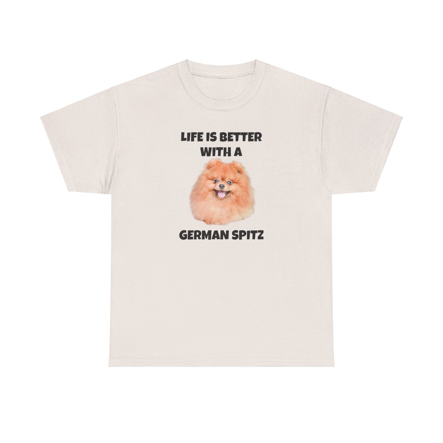 German Spitz, German Spitz Dog, Life is Better with a German Spitz, Unisex Heavy Cotton Tee