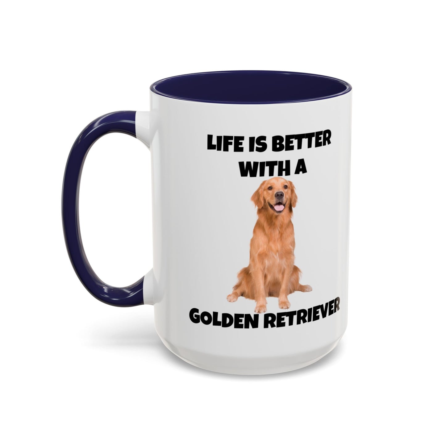 Golden Retriever, Golden Retriever Dog, Life is Better with a Golden Retriever, Accent Coffee Mug (11, 15oz)