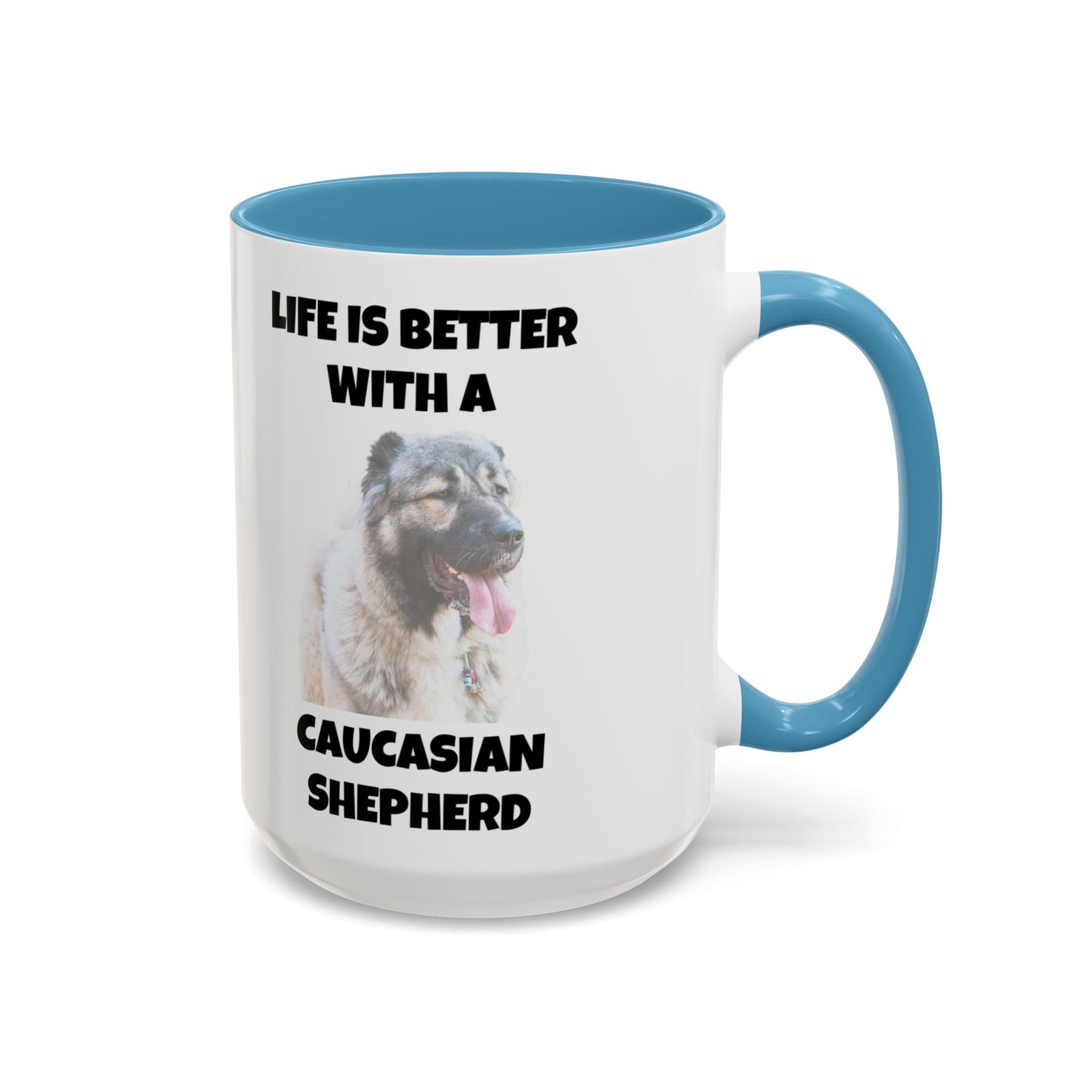 Caucasian Shepherd, Caucasian Shepherd Dog, Life is Better with a Caucasian Shepherd, Accent Coffee Mug (11, 15oz)