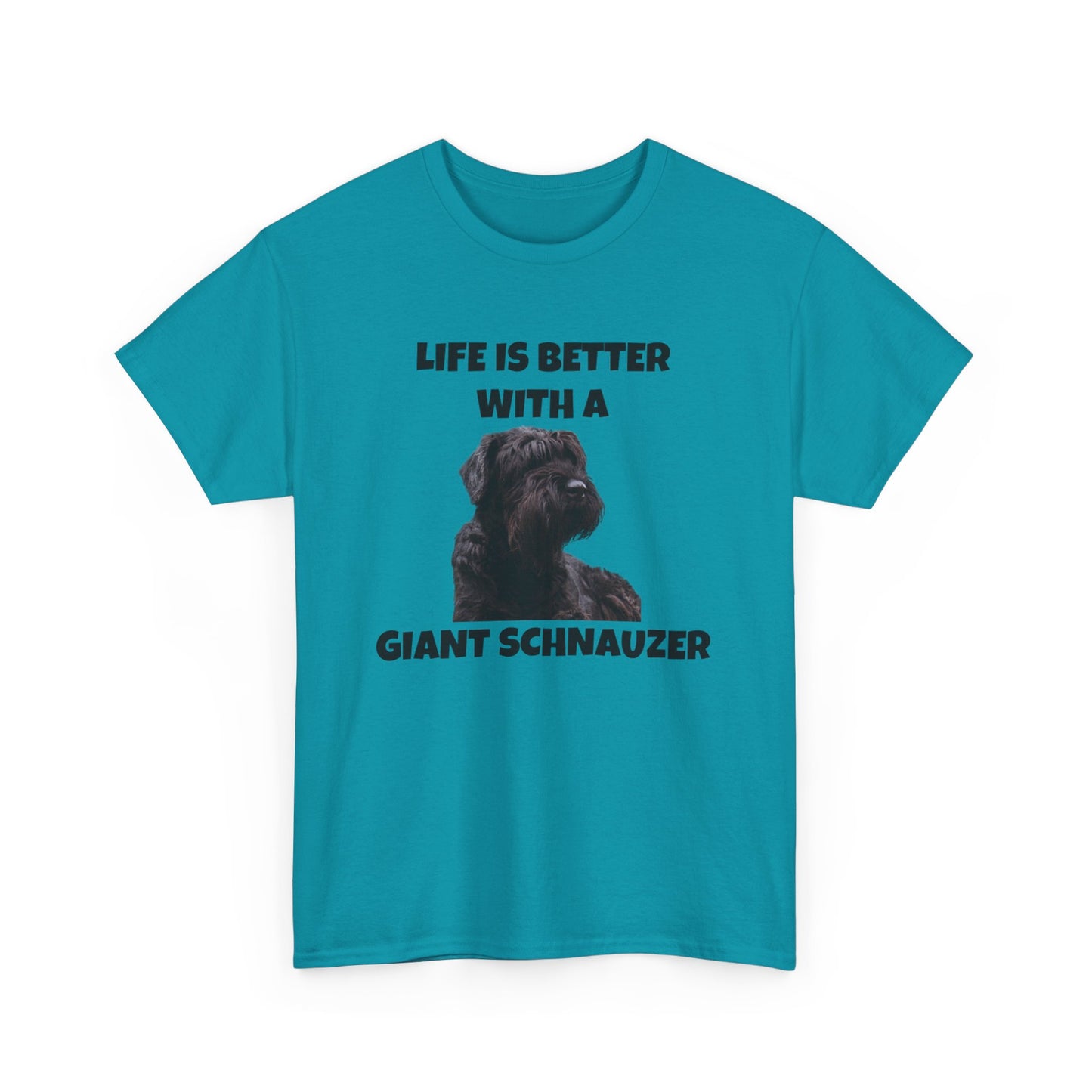 Giant Schnauzer, Giant Schnauzer Dog, Life is Better with a Giant Schnauzer, Unisex Heavy Cotton Tee