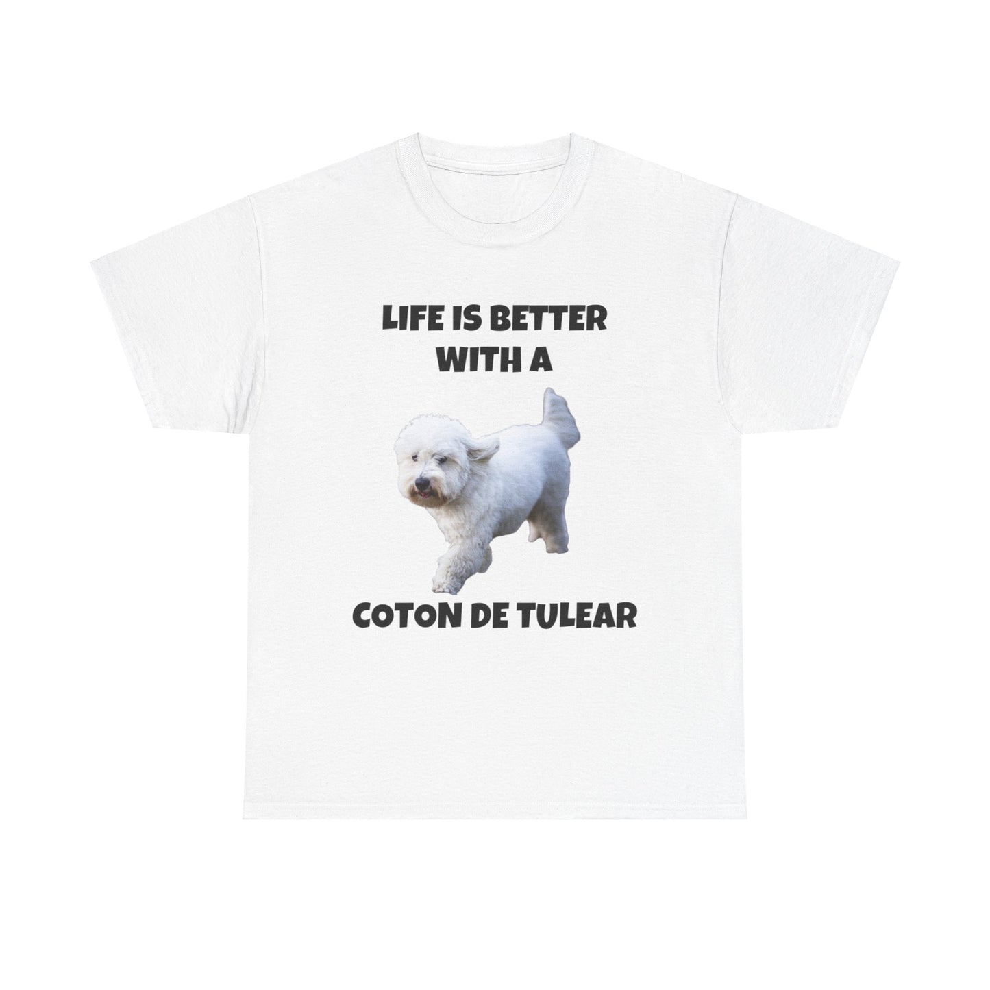 Coton de Tulear, Coton de Tulear Dog, Life is Better with a Coton de Tulear, Unisex Heavy Cotton Tee