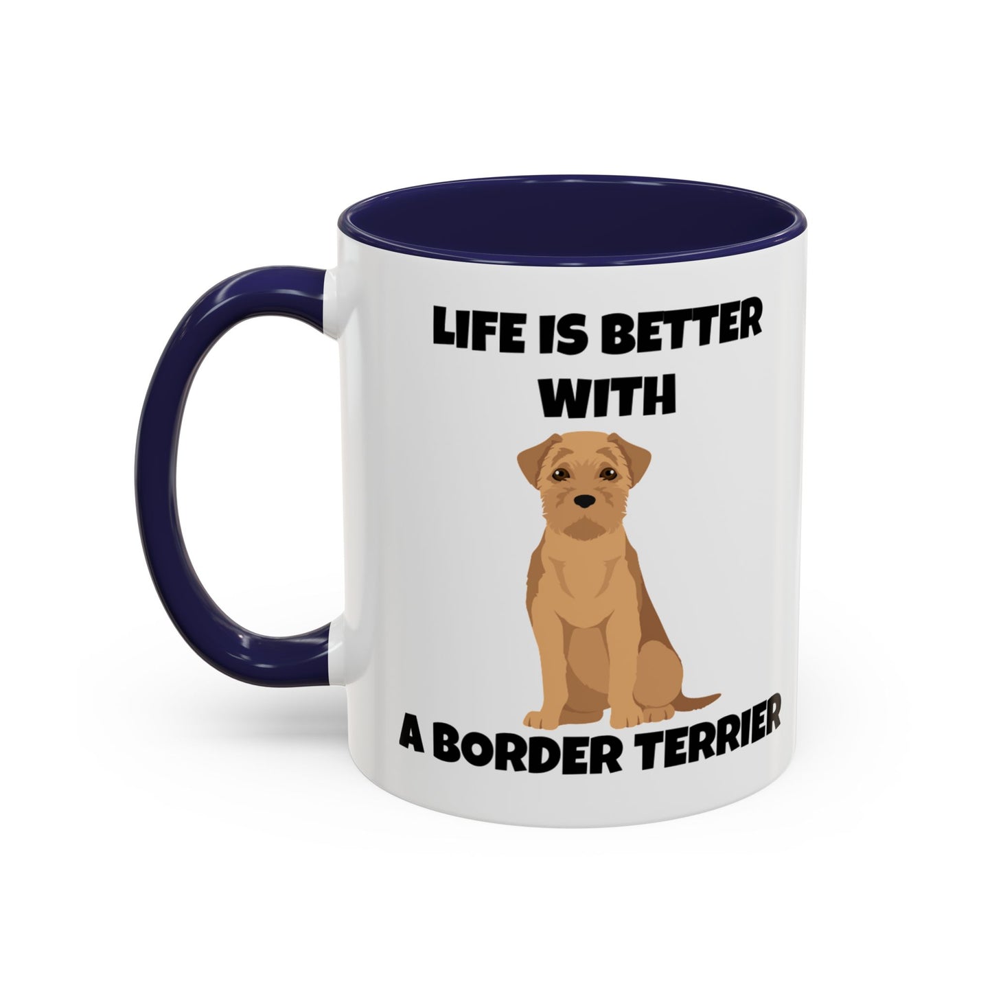 Border Terrier, Border Terrier Dog, Life is Better with a Border Terrier, Accent Coffee Mug (11, 15oz)