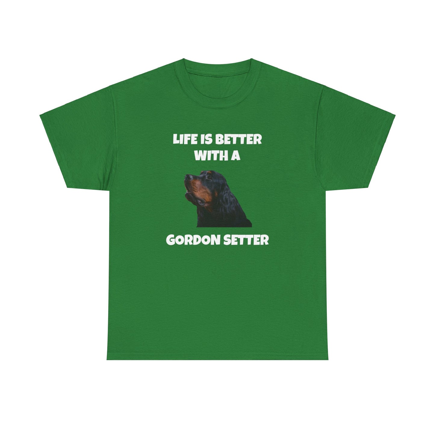 Gordon Setter, Gordon Setter Dog, Life is Better with a Gordon Setter, Dark Unisex Heavy Cotton Tee