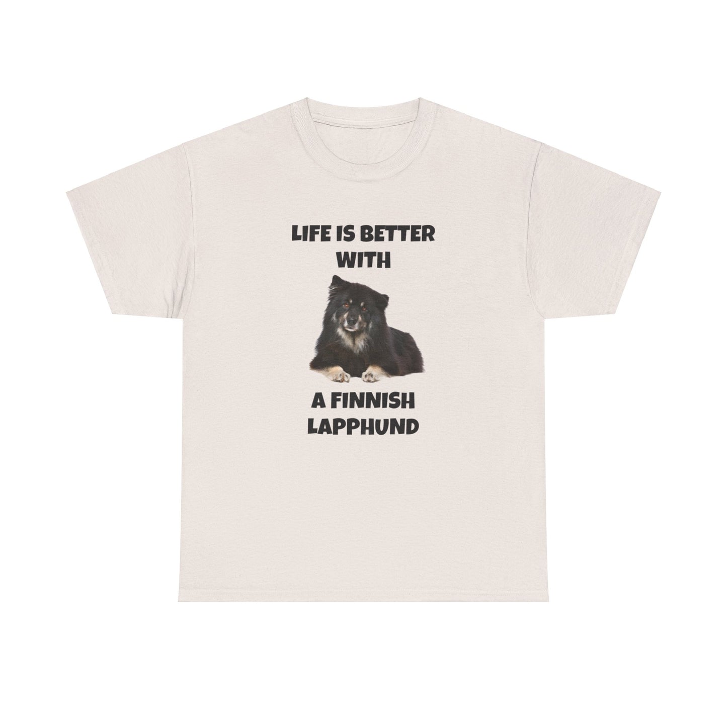 Finnish Lapphund, Finnish Lapphund Dog, Life is Better with a Finnish Lapphund, Unisex Heavy Cotton Tee