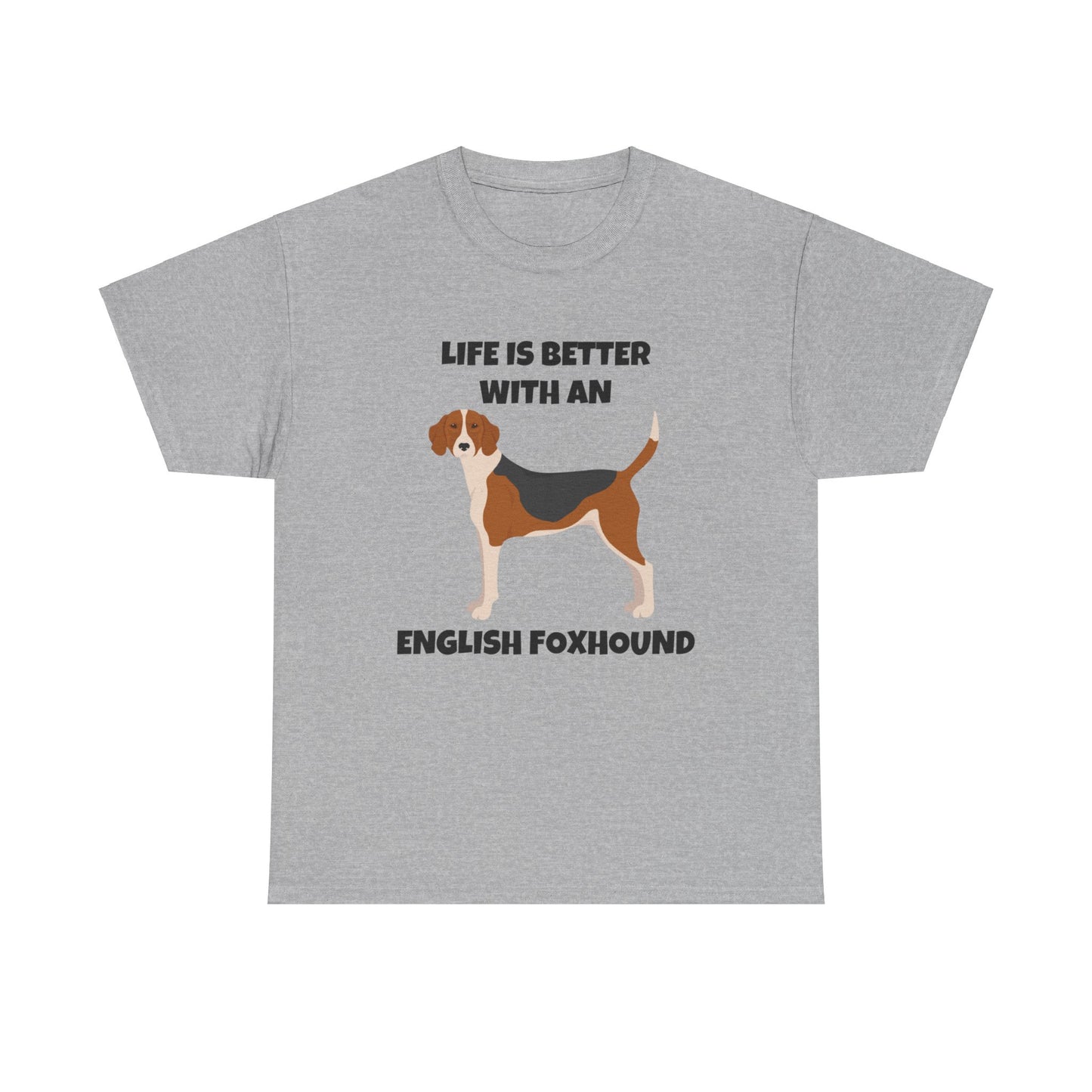 English Foxhound Dog, Life is Better with an English Foxhound, Unisex Heavy Cotton Tee