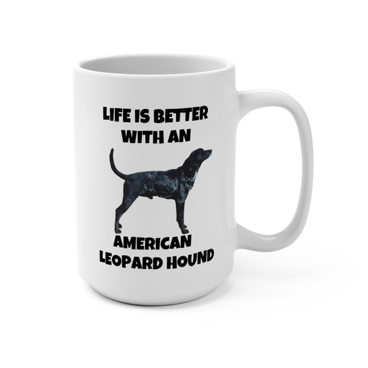 American Leopard Hound, Life is Better with an American Leopard Hound, Mug 15oz