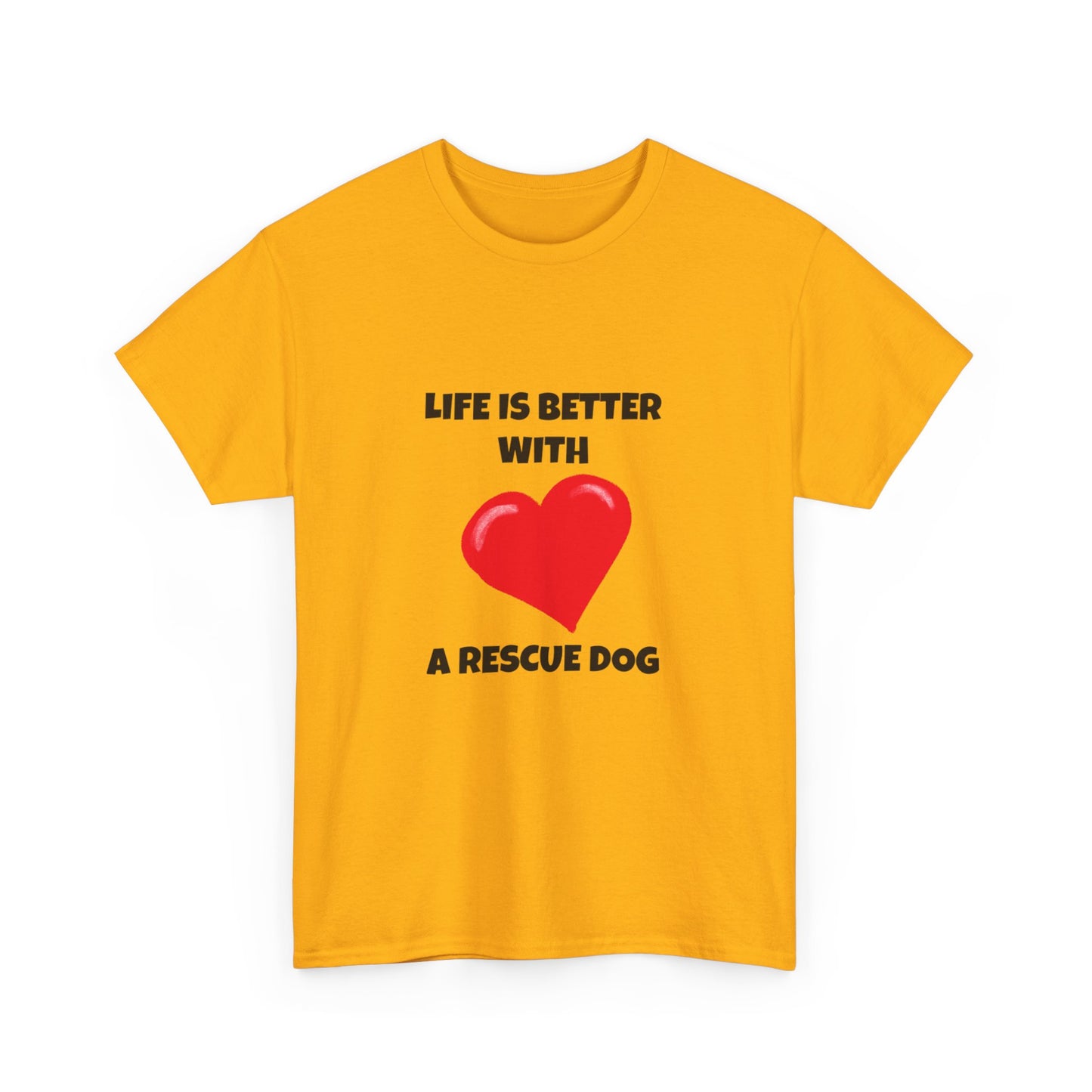 Rescue, Rescue Dog, Life is Better with a Rescue Dog, Unisex Heavy Cotton Tee