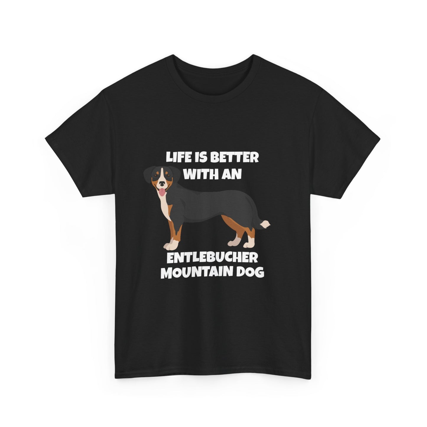 Entlebucher Mountain Dog, Life is Better with an Entlebucher Mountain Dog, Dark Unisex Heavy Cotton Tee