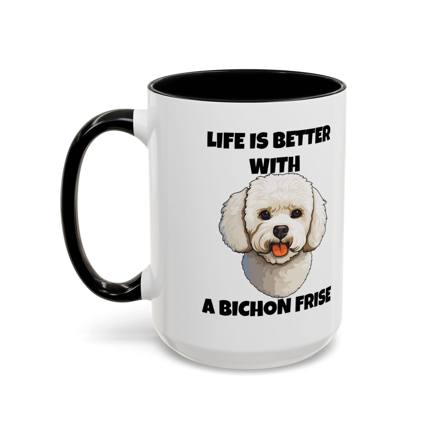 Bichon, Bichon Frise, Bichon Frise Dog, Life is Better with a Bichon Frise, Accent Coffee Mug (11, 15oz)