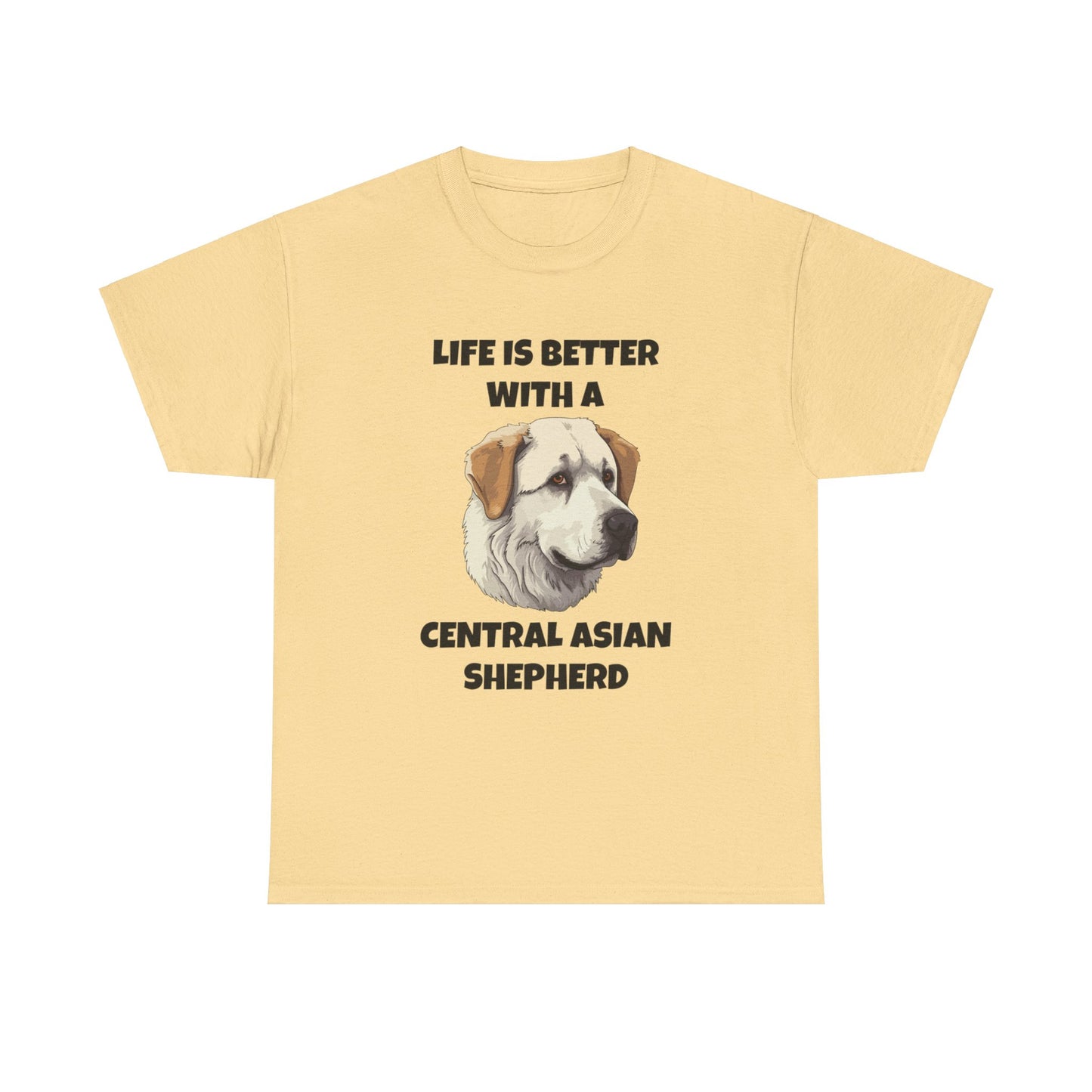 Central Asian Shepherd, Central Asian Shepherd Dog, Life is Better with a Central Asian Shepherd, Unisex Heavy Cotton Tee