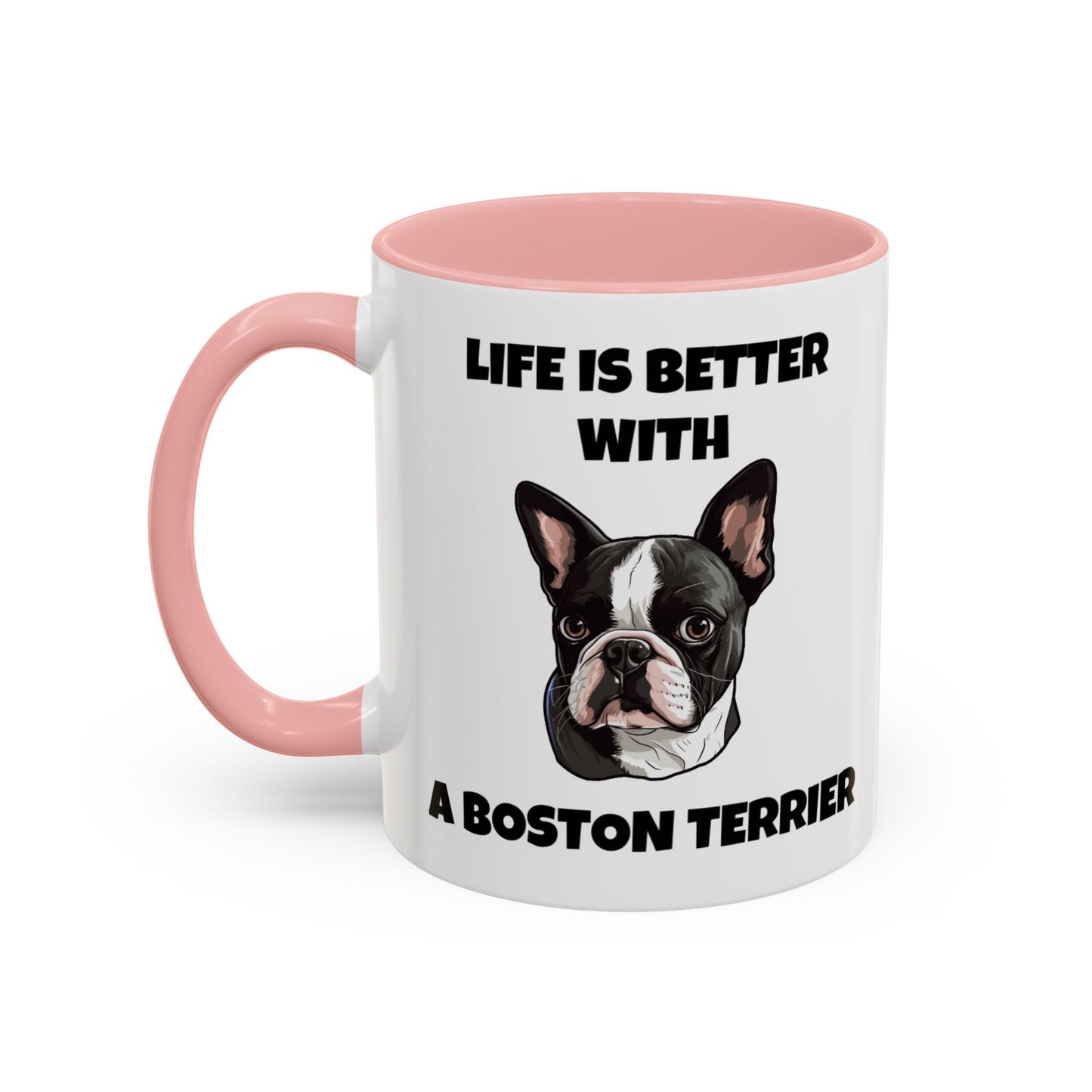 Boston Terrier, Boston Terrier Dog, Life is Better with a Boston Terrier, Accent Coffee Mug (11, 15oz)