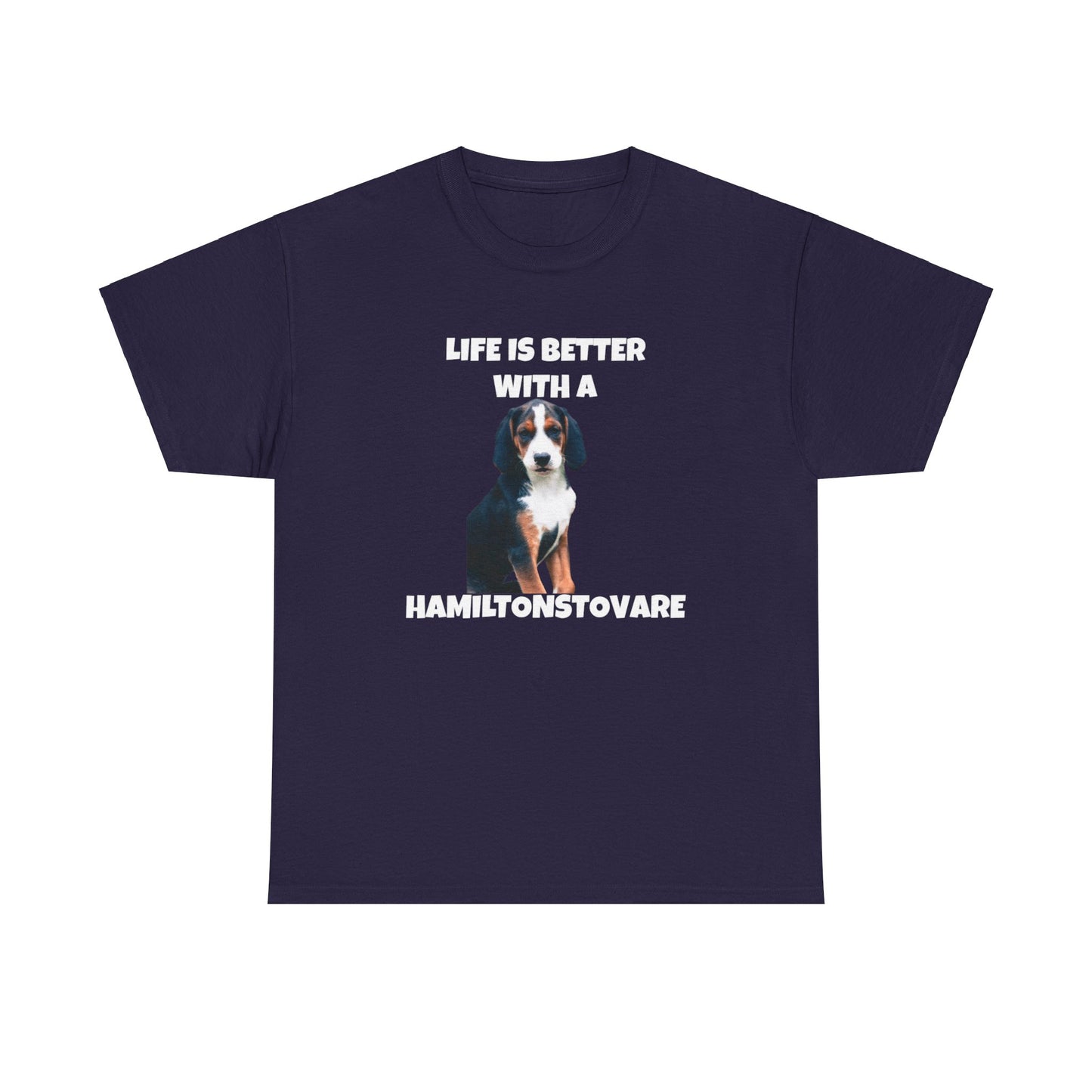 Hamiltonstovare, Hamiltonstovare Dog, Life is Better with a Hamiltonstovare, Dark Unisex Heavy Cotton Tee