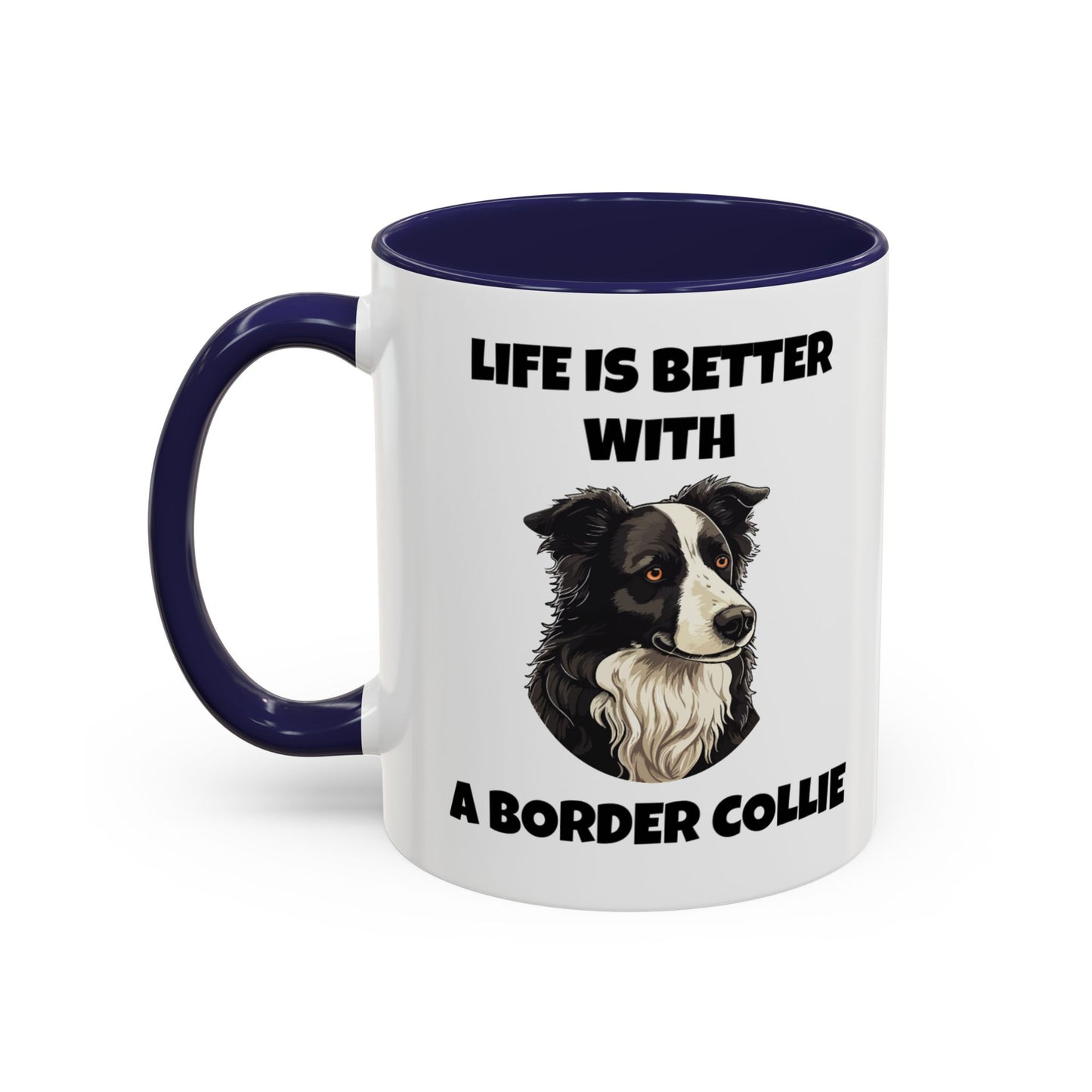 Border Collie, Border Collie Dog, Life is Better with a Border Collie, Accent Coffee Mug (11, 15oz)