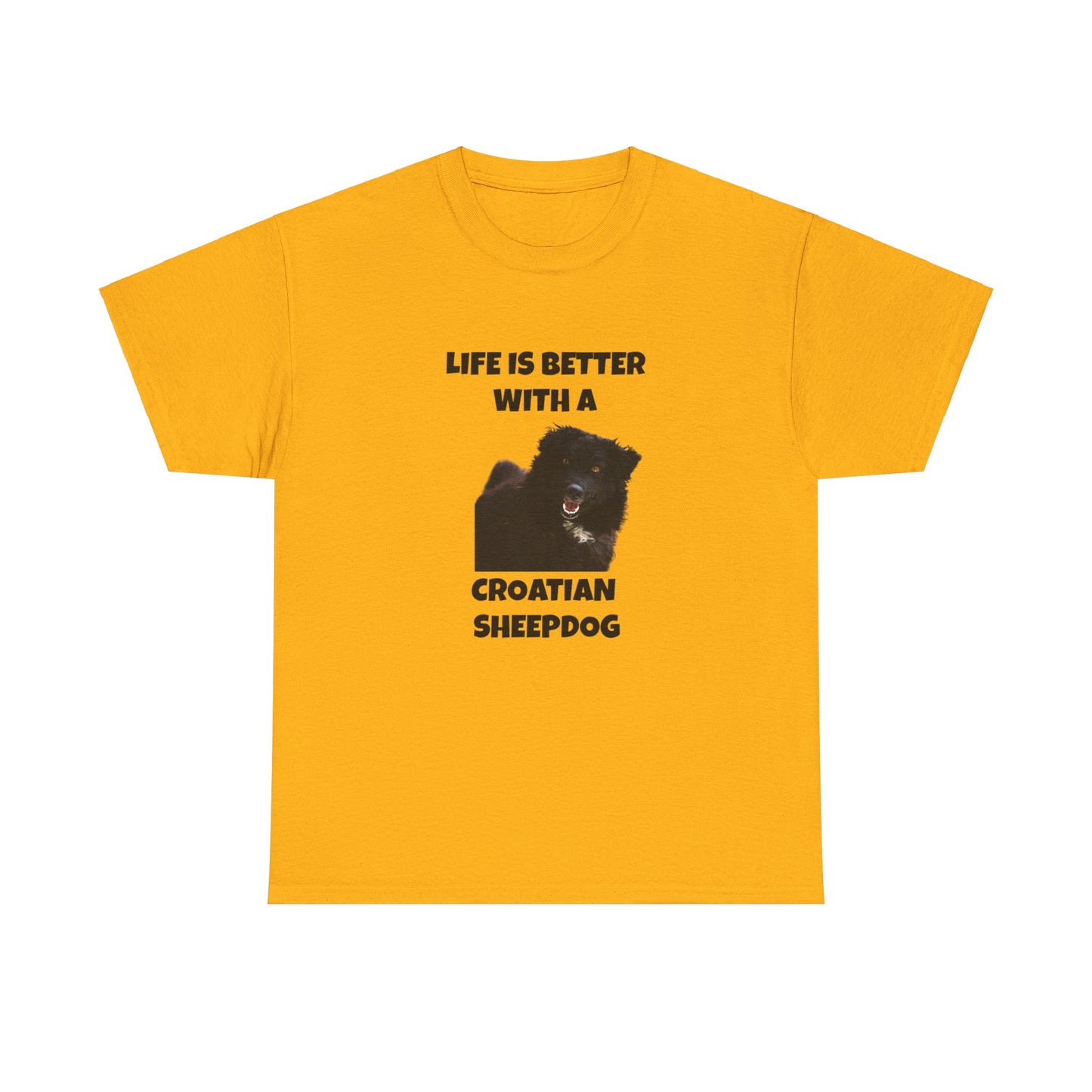 Croatian Sheepdog, Life is Better with a Croatian Sheepdog, Unisex Heavy Cotton Tee