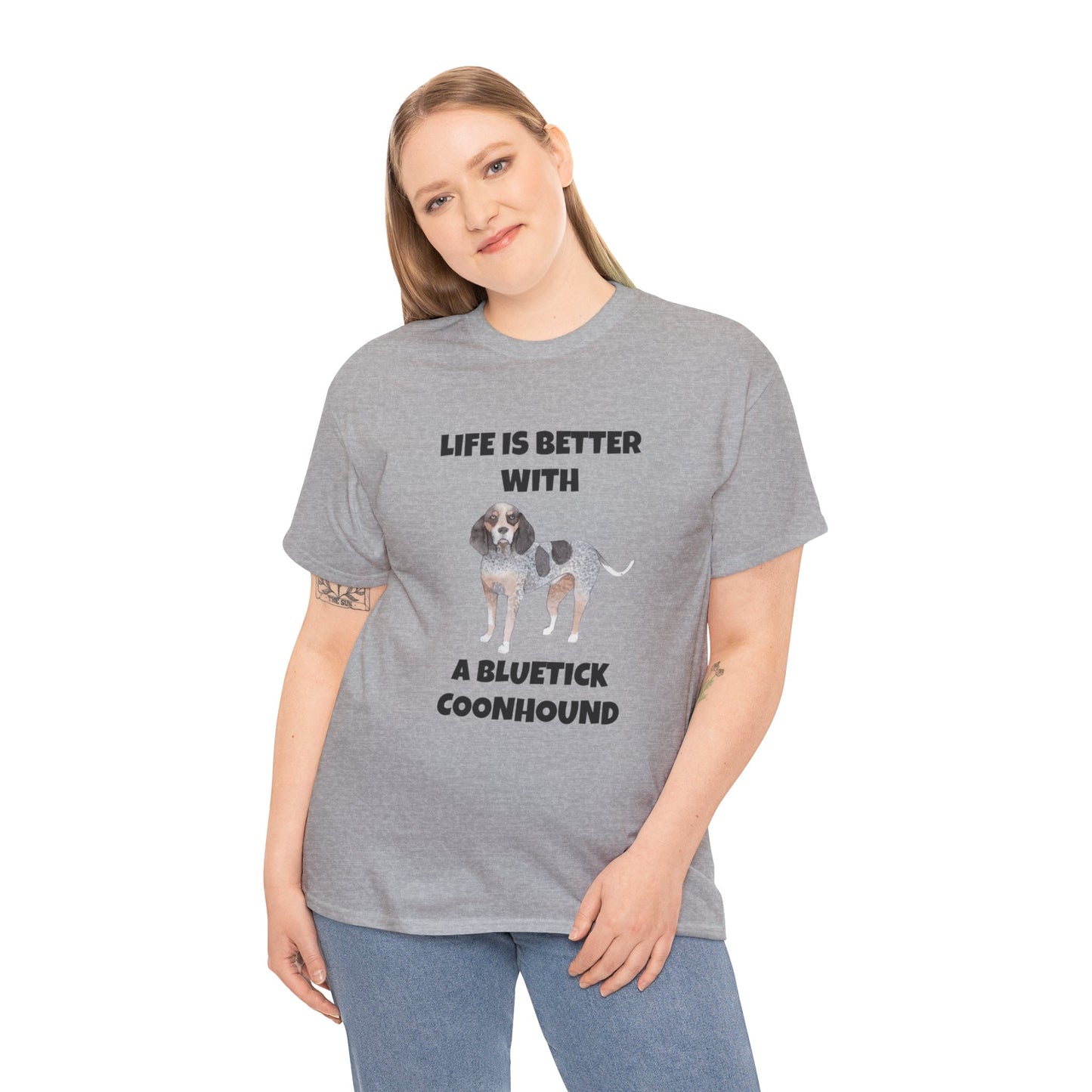 Bluetick Coonhound, Life is Better with a Bluetick Coonhound, Unisex Heavy Cotton Tee