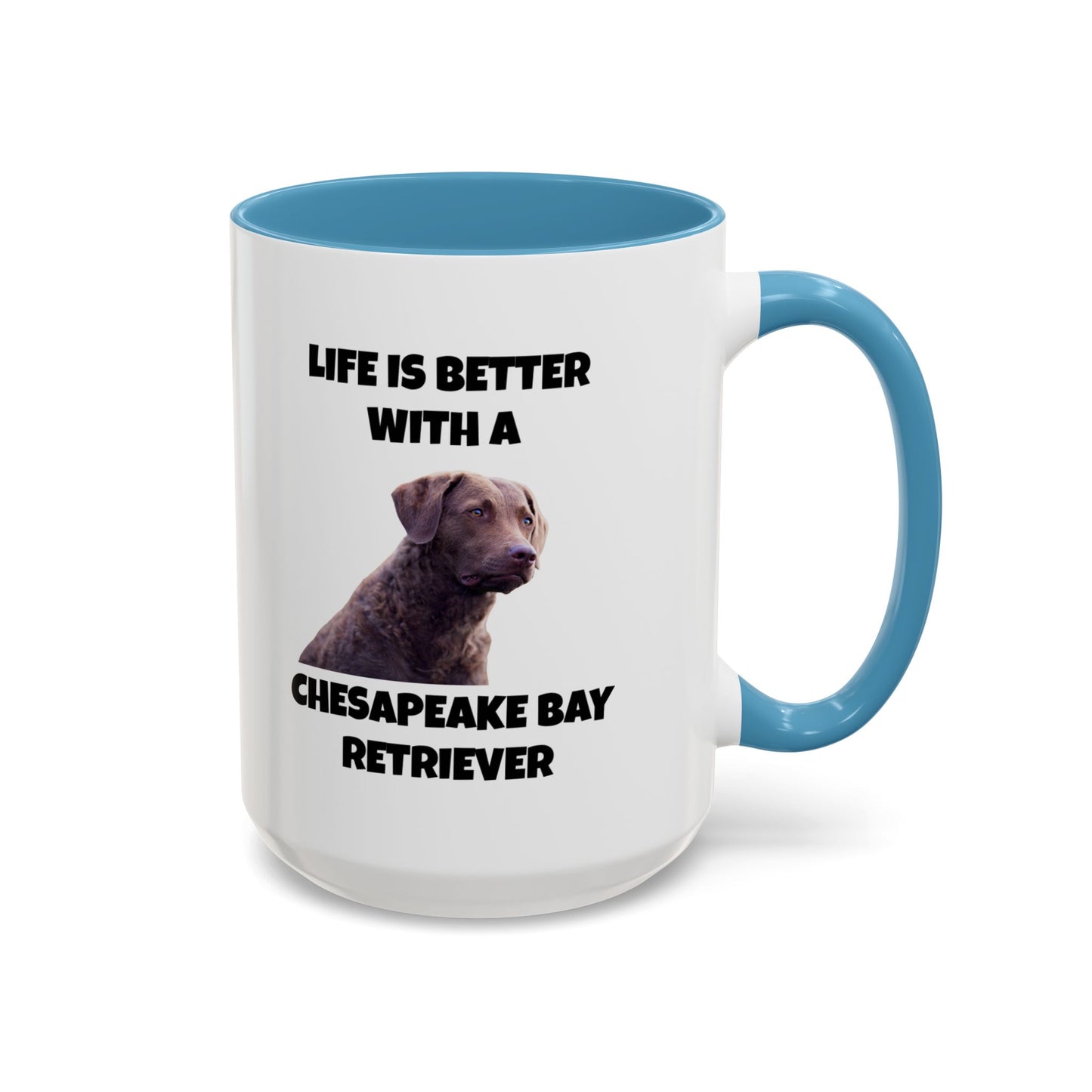 Chesapeake Bay Retriever, Chesapeake Bay Retriever Dog, Life is Better with a Chesapeake Bay Retriever, Accent Coffee Mug (11, 15oz)