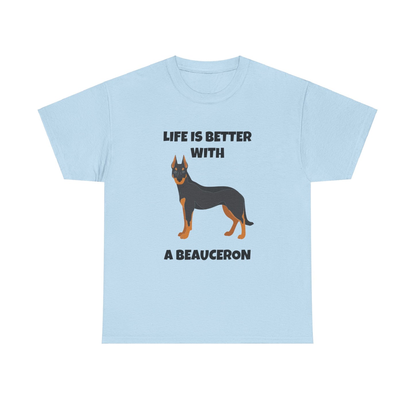 Beauceron, Beauceron Dog, Life is Better with a Beauceron, Unisex Heavy Cotton Tee