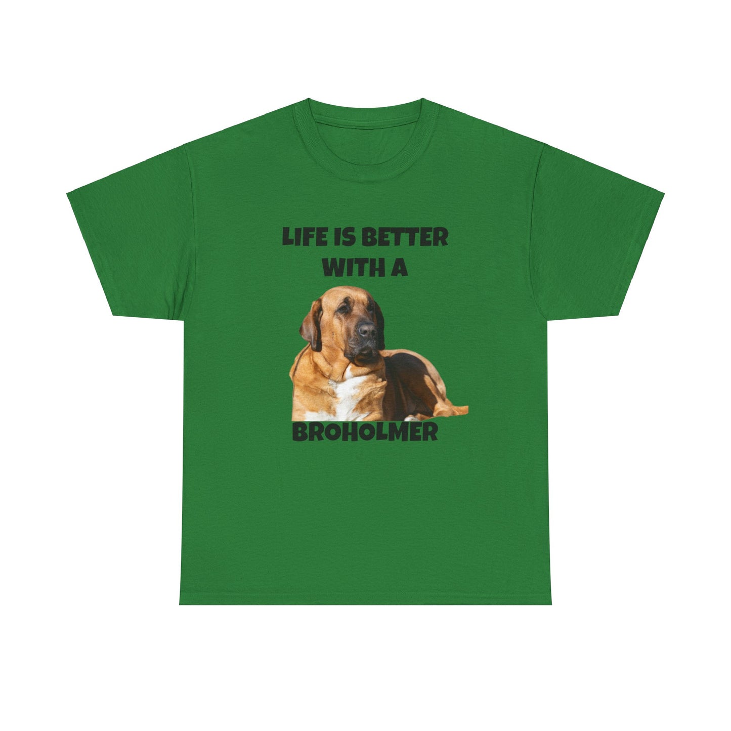 Broholmer, Broholmer Dog, Life is Better with a Broholmer, Unisex Heavy Cotton Tee