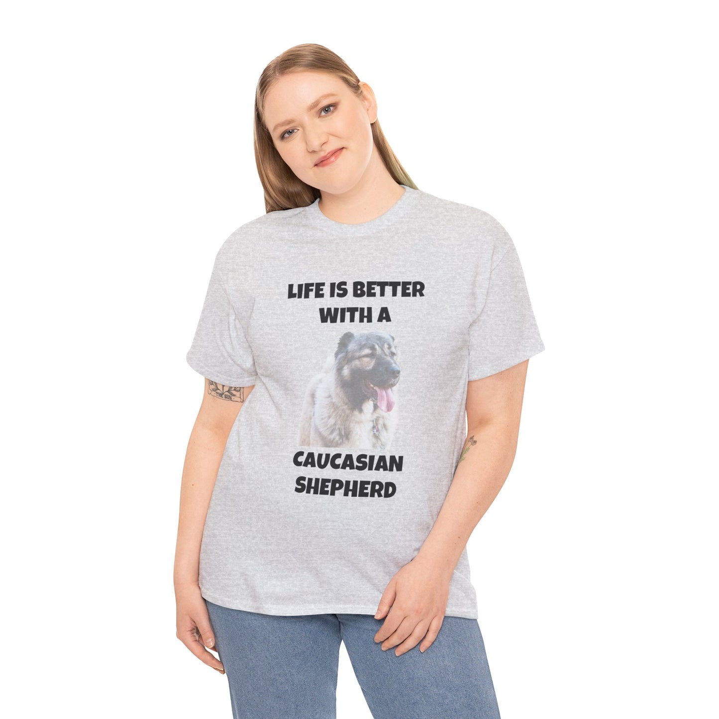 Caucasian Shepherd, Caucasian Shepherd Dog, Life is Better with a Caucasian Shepherd, Unisex Heavy Cotton Tee