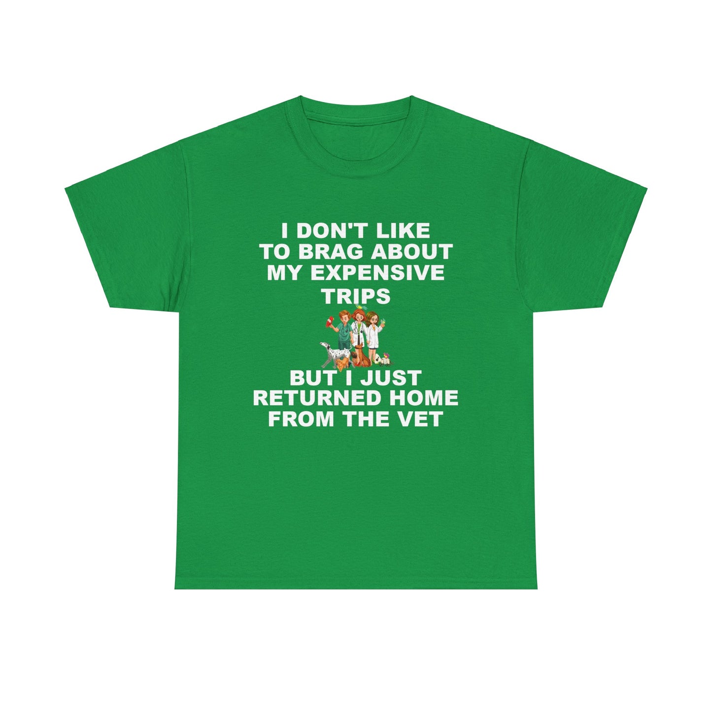 I Don't Like to Brag About My Expensive Trips, But I Just Got Home From The Vet, Funny Pet, Dark Unisex Heavy Cotton Tee