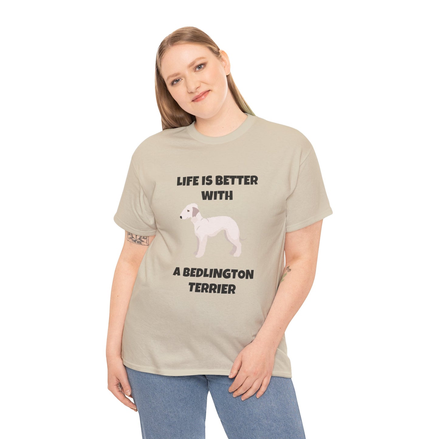 Bedlington Terrier, Bedlington Terrier Dog, Life is Better with a Bedlington Terrier, Unisex Heavy Cotton Tee