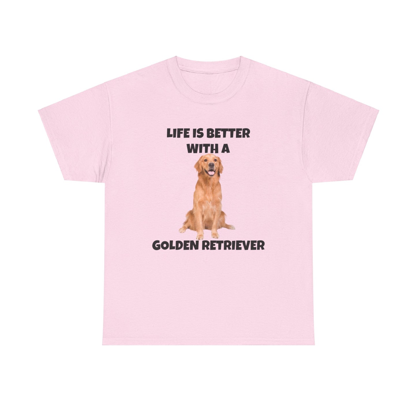 Golden Retriever, Golden Retriever Dog, Life is Better with a Golden Retriever, Unisex Heavy Cotton Tee