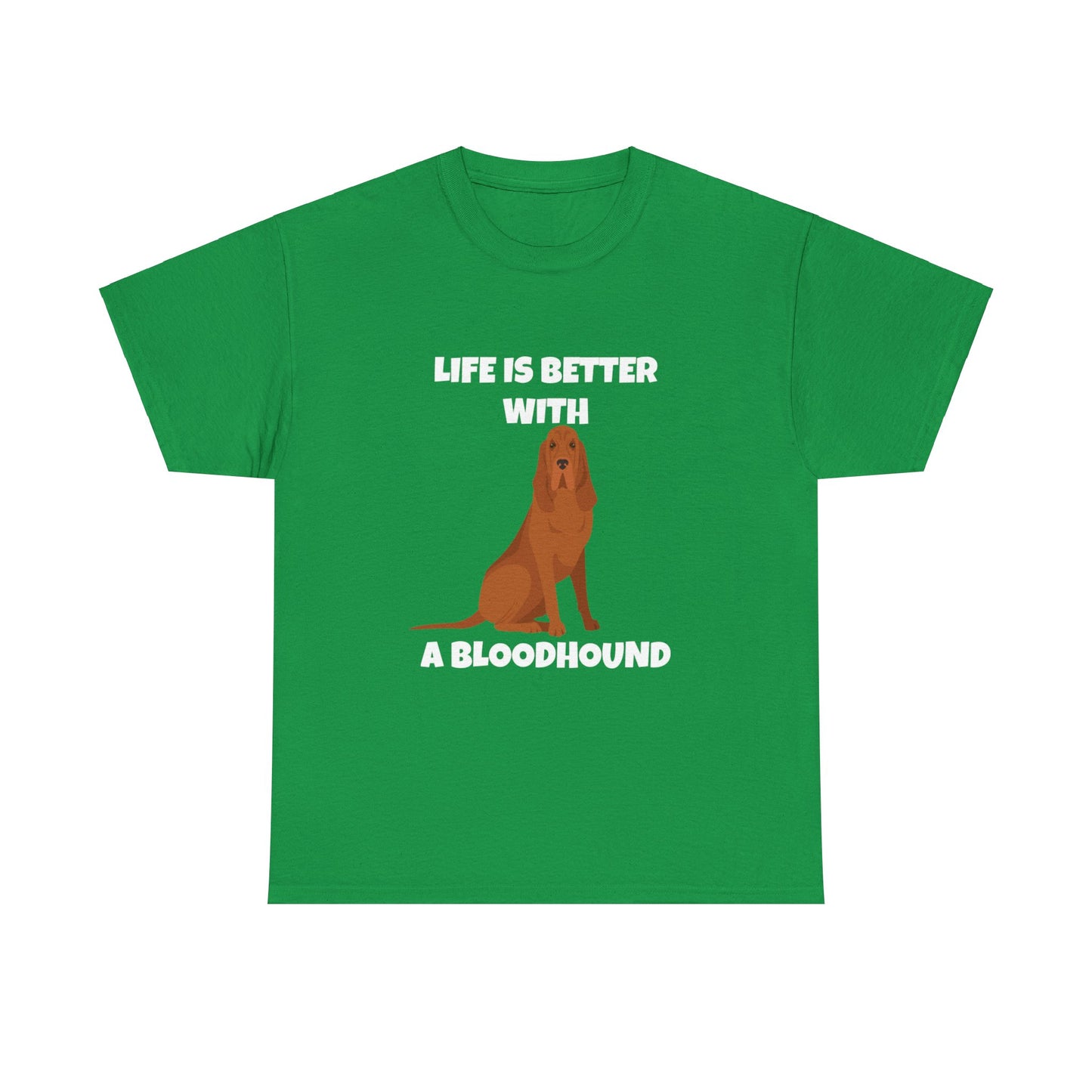 Bloodhound, Blood hound, Bloodhound Dog, Life is Better With a Bloodhound, Dark Unisex Heavy Cotton Tee