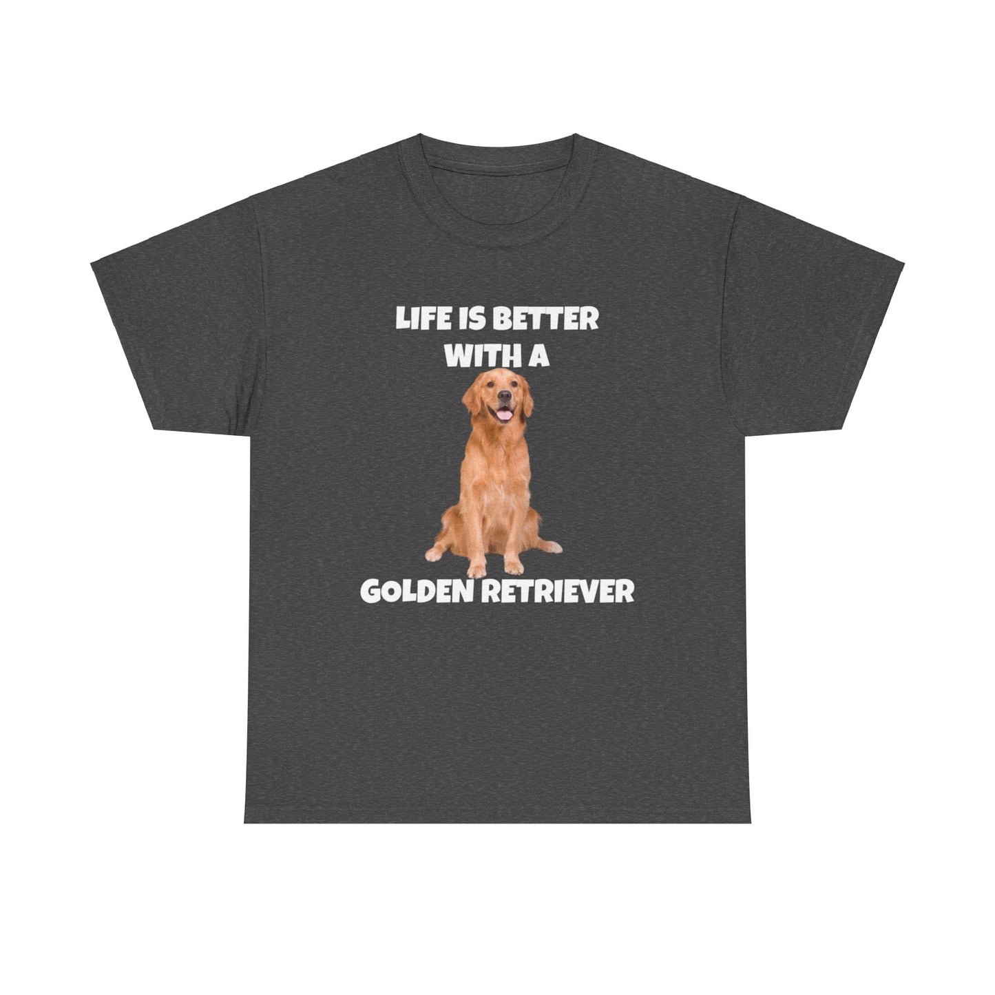 Golden Retriever, Golden Retriever Dog, Life is Better with a Golden Retriever, Dark Unisex Heavy Cotton Tee