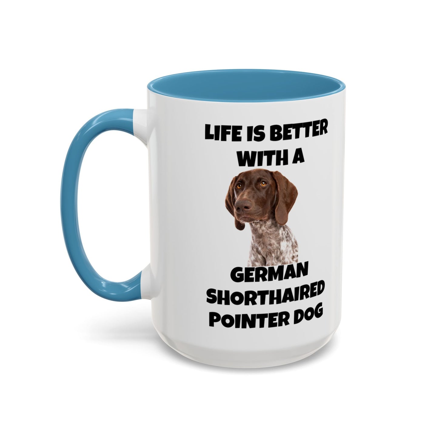 German Shorthaired Pointer Dog, Life is Better with a German Shorthaired Pointer Dog, Accent Coffee Mug (11, 15oz)