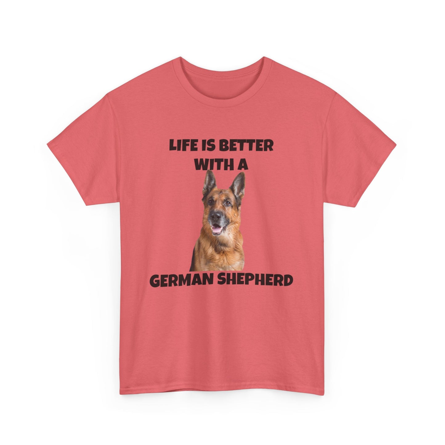 German Shepherd, German Shepherd Dog, Life is Better with a German Shepherd, Unisex Heavy Cotton Tee