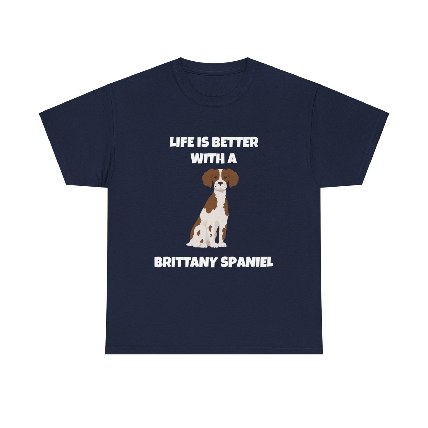 Brittany, Brittany Spaniel, Brittany Spaniel Dog,  Life is Better with a Brittany Spaniel, Dark Unisex Heavy Cotton Tee