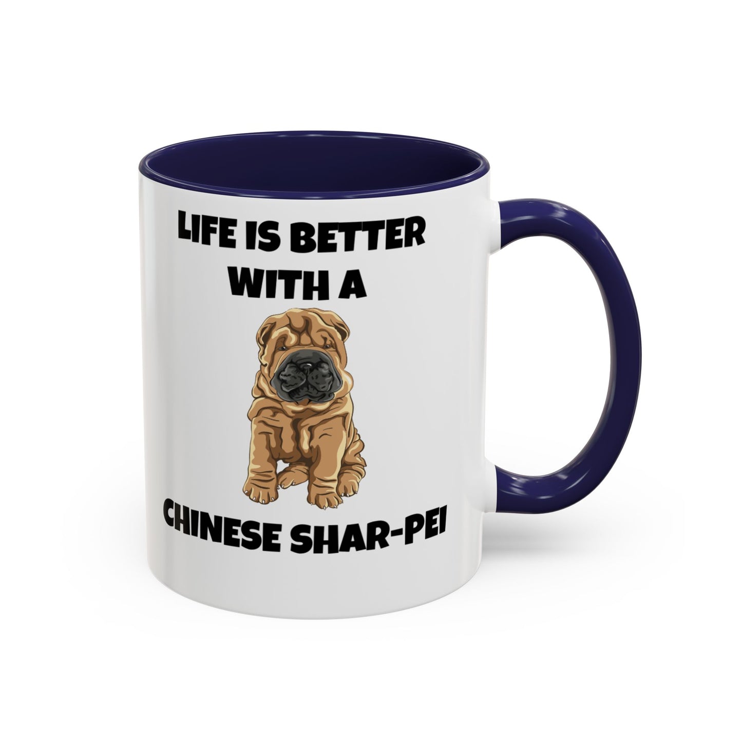 Chinese Shar-Pei, Shar-Pei, Chinese Shar-Pei, Life is Better with a Chinese Shar-Pei, Accent Coffee Mug (11, 15oz)