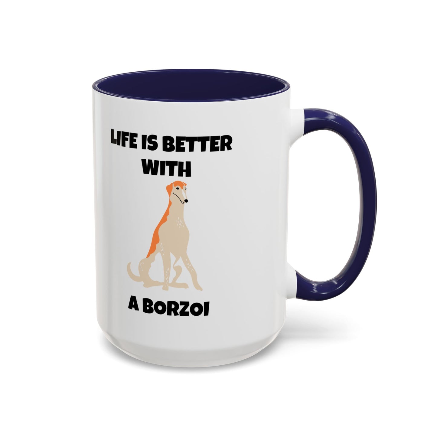 Borzoi, Borzoi Dog, Life is Better with a Borzoi, Accent Coffee Mug (11, 15oz)