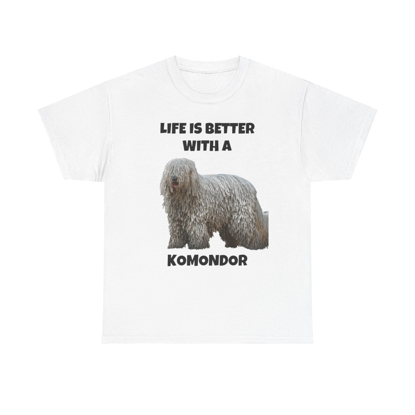 Komondor, Life is Better with a Komondor, Unisex Heavy Cotton Tee