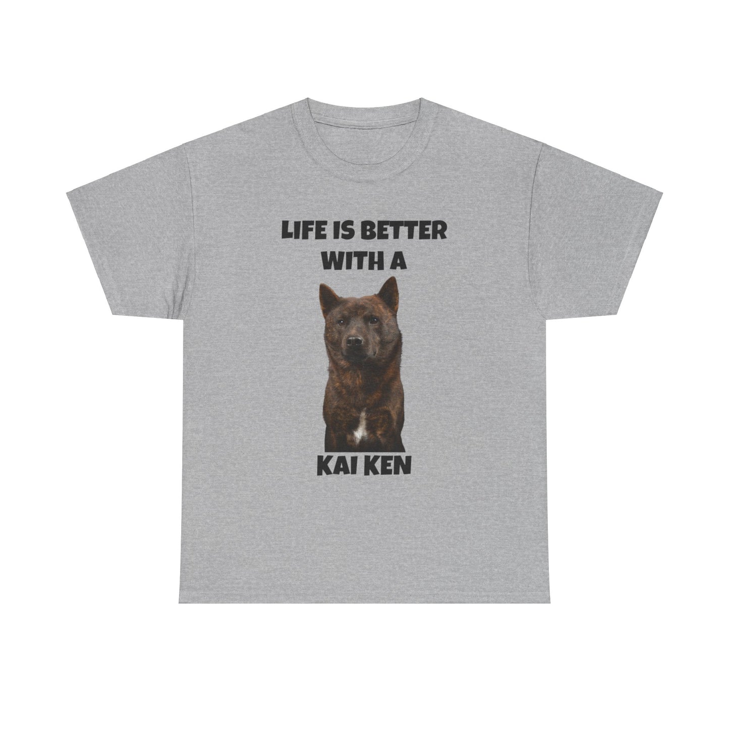 Kai Ken, Kai Ken Dog, Life is Better with a Kai Ken, Unisex Heavy Cotton Tee