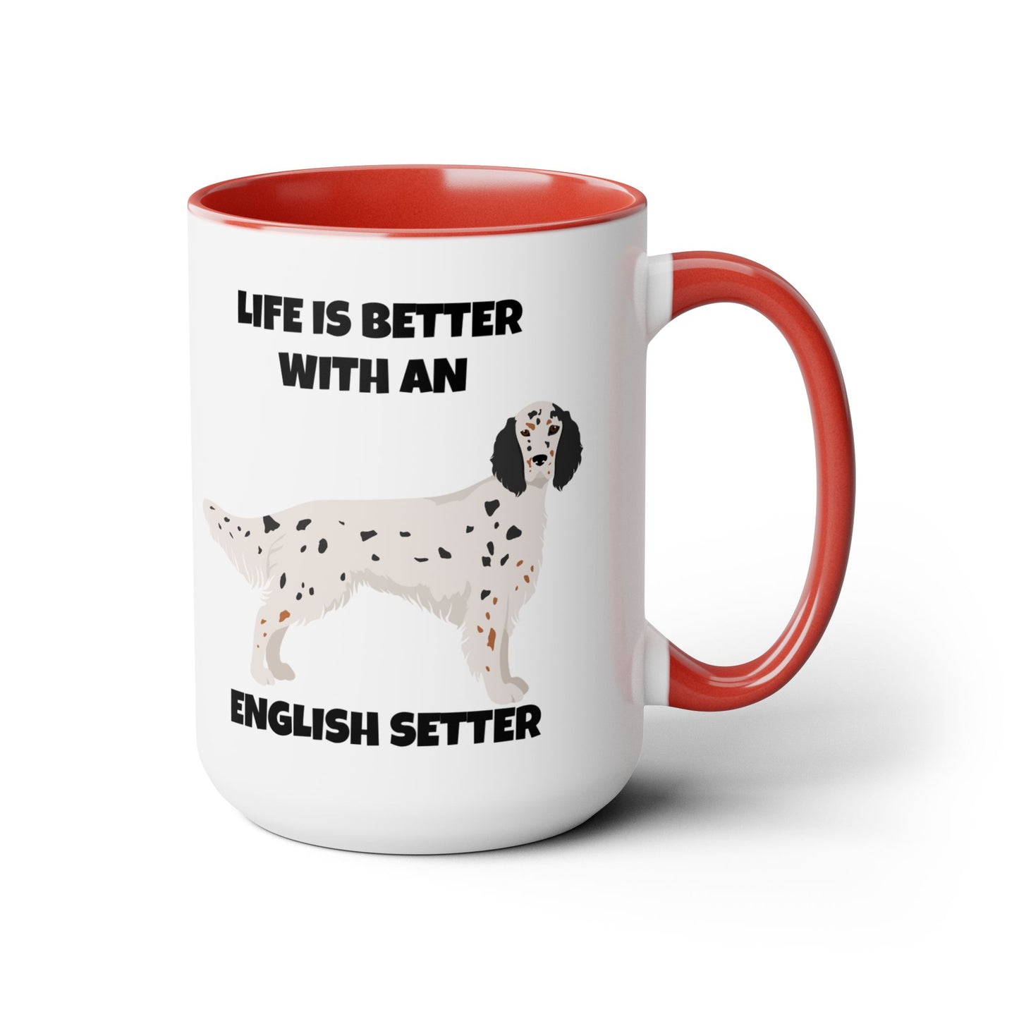 English Setter Dog, Life is Better with an English Setter, Two Tone Coffee Mugs, 15oz