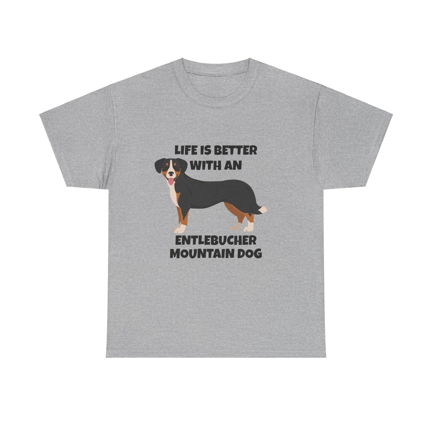 Entlebucher Mountain Dog, Life is Better with an Entlebucher Mountain Dog, Unisex Heavy Cotton Tee