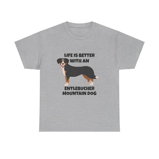 Entlebucher Mountain Dog, Life is Better with an Entlebucher Mountain Dog, Unisex Heavy Cotton Tee